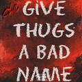 Give Thugs a Bad Name