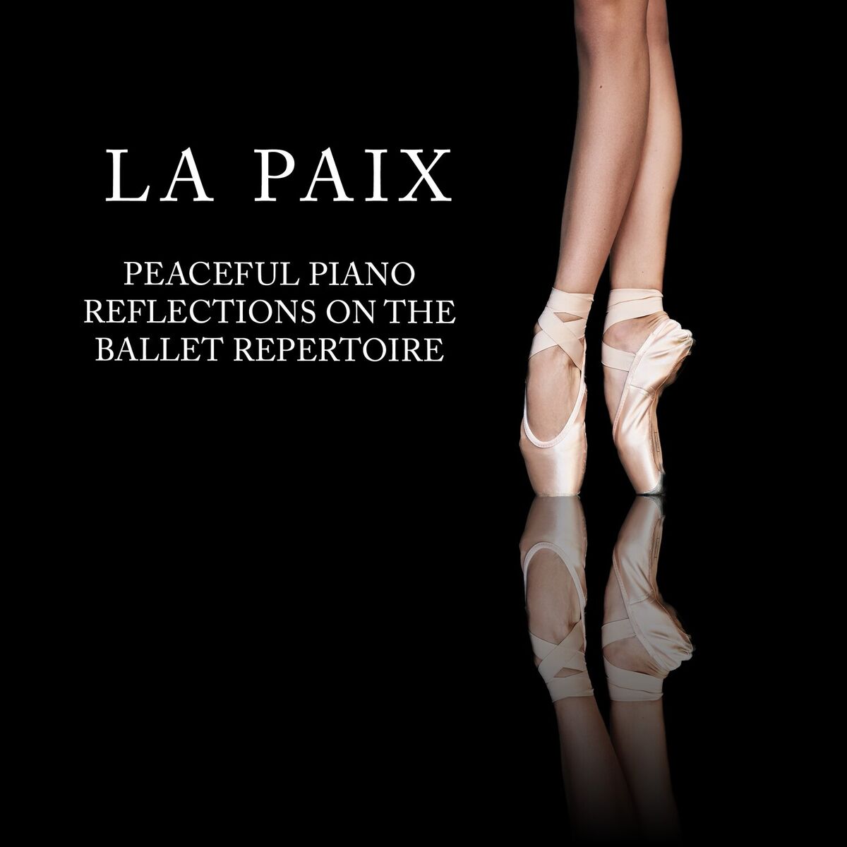 Album cover of La Paix - Peaceful Piano Reflections on the Ballet Repertoire