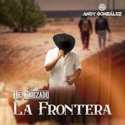 Cover of He cruzado la frontera