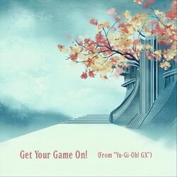 Cover of Get Your Game On! (From "Yu-Gi-Oh! GX")