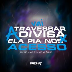 Cover of Vai atravessar a divisa x Ela pia nos acesso