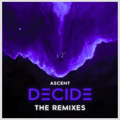  Ascent - Decide: The Remixes (2024) 