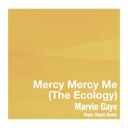 Cover of Mercy Mercy Me (The Ecology) (Super Duper Remix)