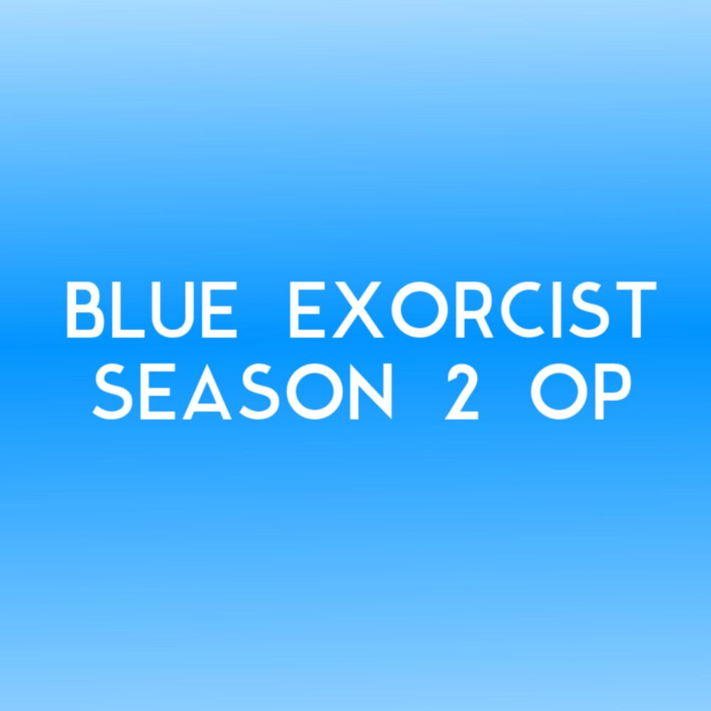 Picture of Blue Exorcist 2 OP (Itteki No Eikyou)
