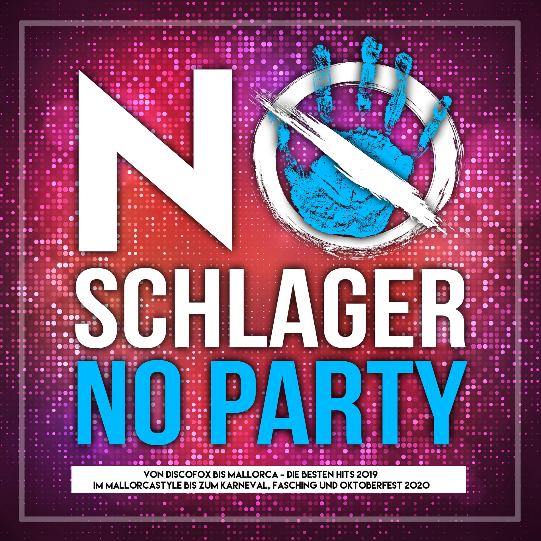 Album cover of No Schlager No Party (Von Discofox bis Mallorca - Die besten Hits 2019 im Mallorcastyle bis zum Karneval, Fasching und Ok