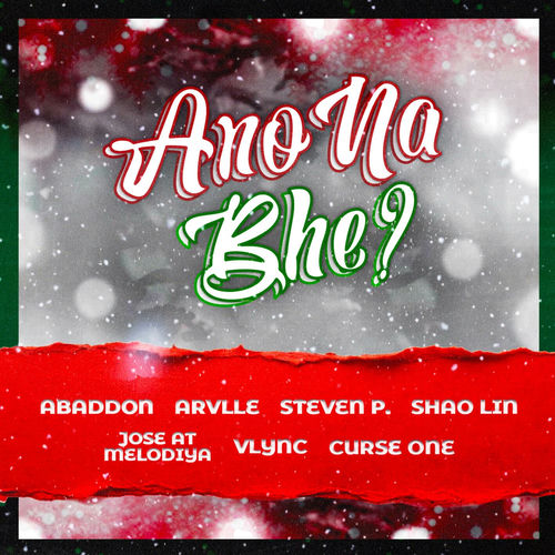 Ano Na Bhe (feat. Arvlle, Steven P., Vlync, Shao Lin, Jose At Melodiya & Curse One)