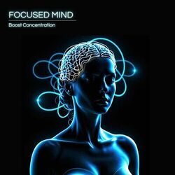 Cover of Focused Mind: Boost Concentration & Focus with Beta Frequencies