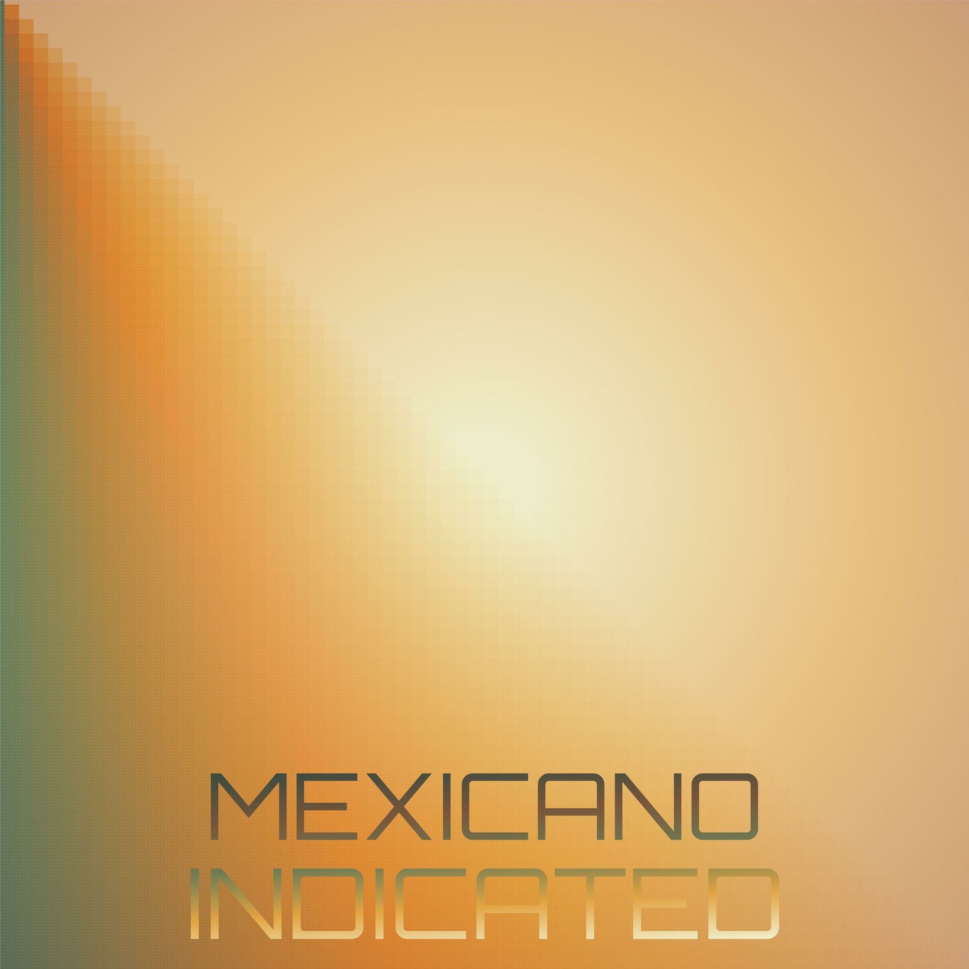 Album cover of Mexicano Indicated