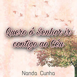Cover of Quero Ó Senhor Ir Contigo ao Céu