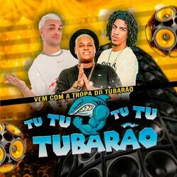 Cover of Vem com a Tropa do Tubarão Tu Tu Tu Tu Tubarão