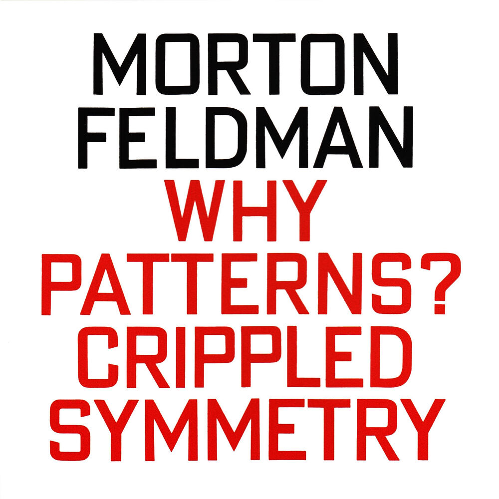 Picture of Morton Feldman: Why Patterns? / Crippled Symmetry