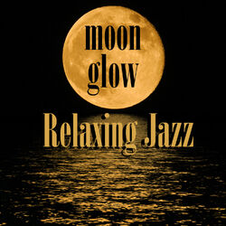 Cover of Moonglow - Relaxing Jazz