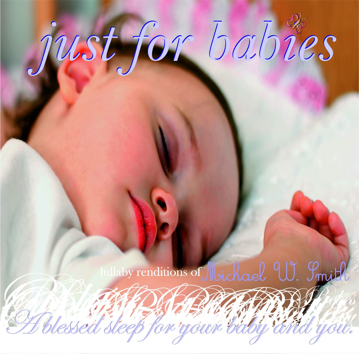 Album cover of Just for Babies: Lullaby Renditions of Michael W Smith