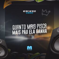Cover of Quanto Mais Pisca, Mais Pau Ela Ganha