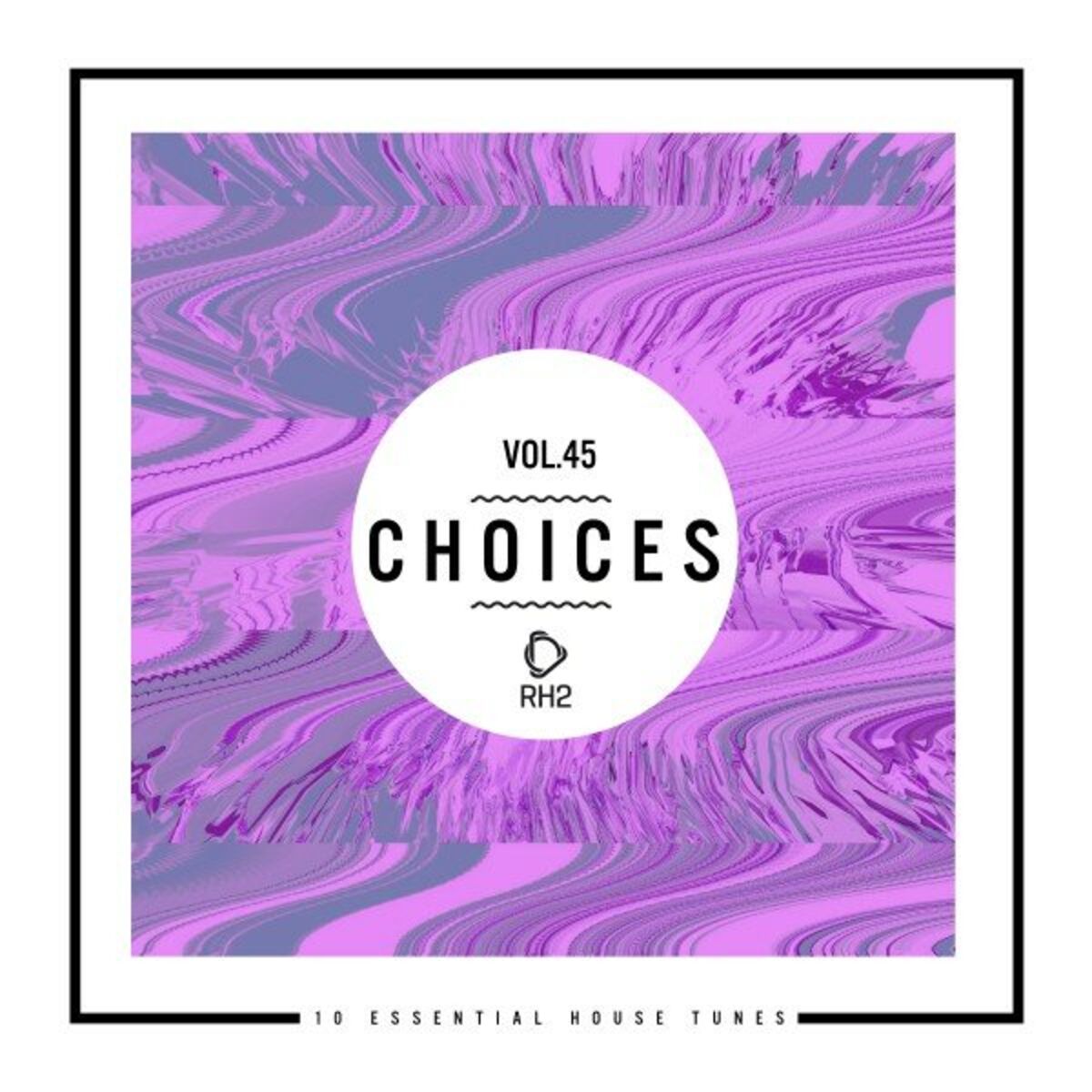 Album cover of Choices - 10 Essential House Tunes, Vol. 45