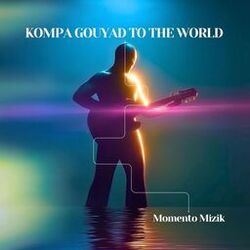 Kompa Gouyad to the World