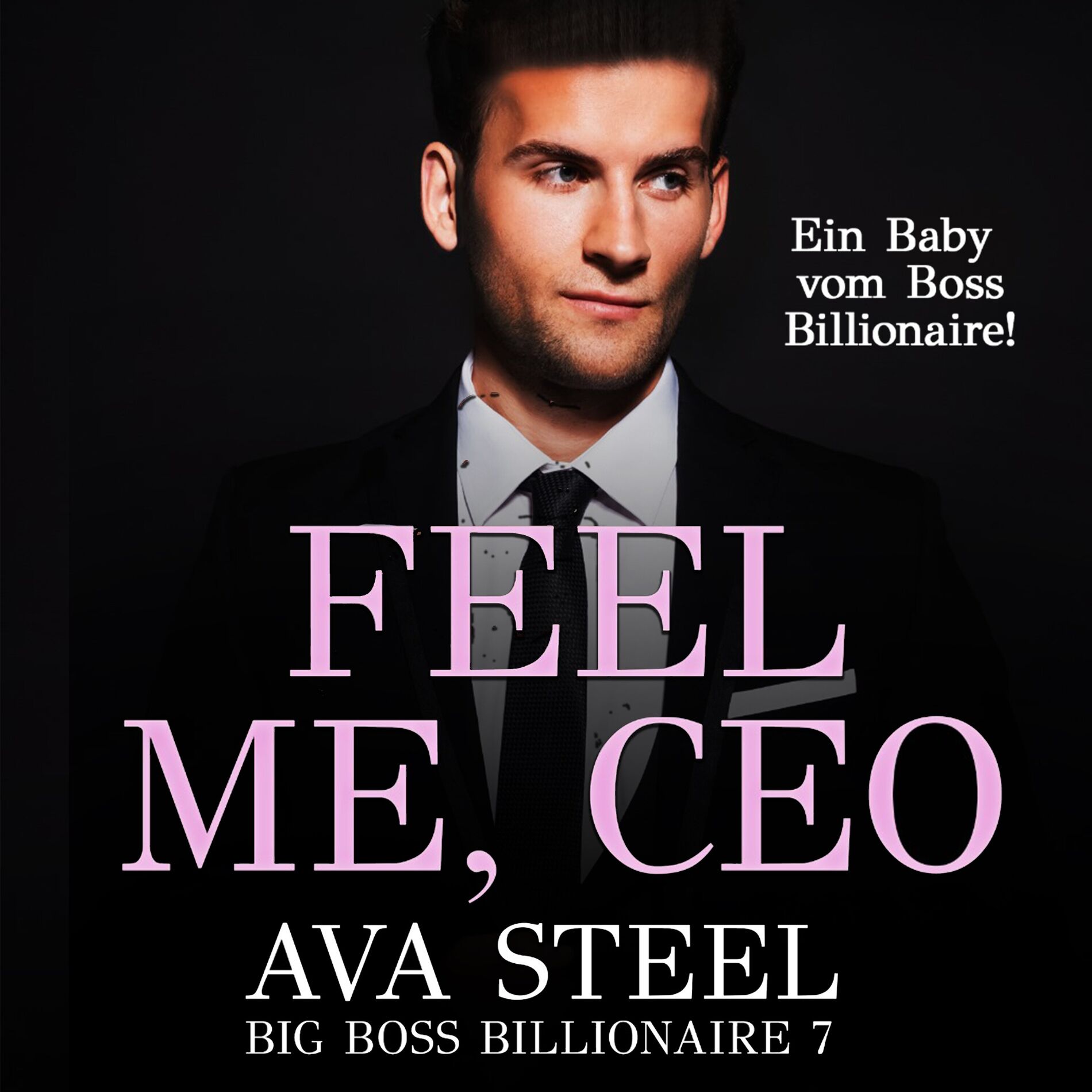 Album cover of Feel me, CEO!: Ein Baby vom Boss Billionaire (Big Boss Billionaire 7)