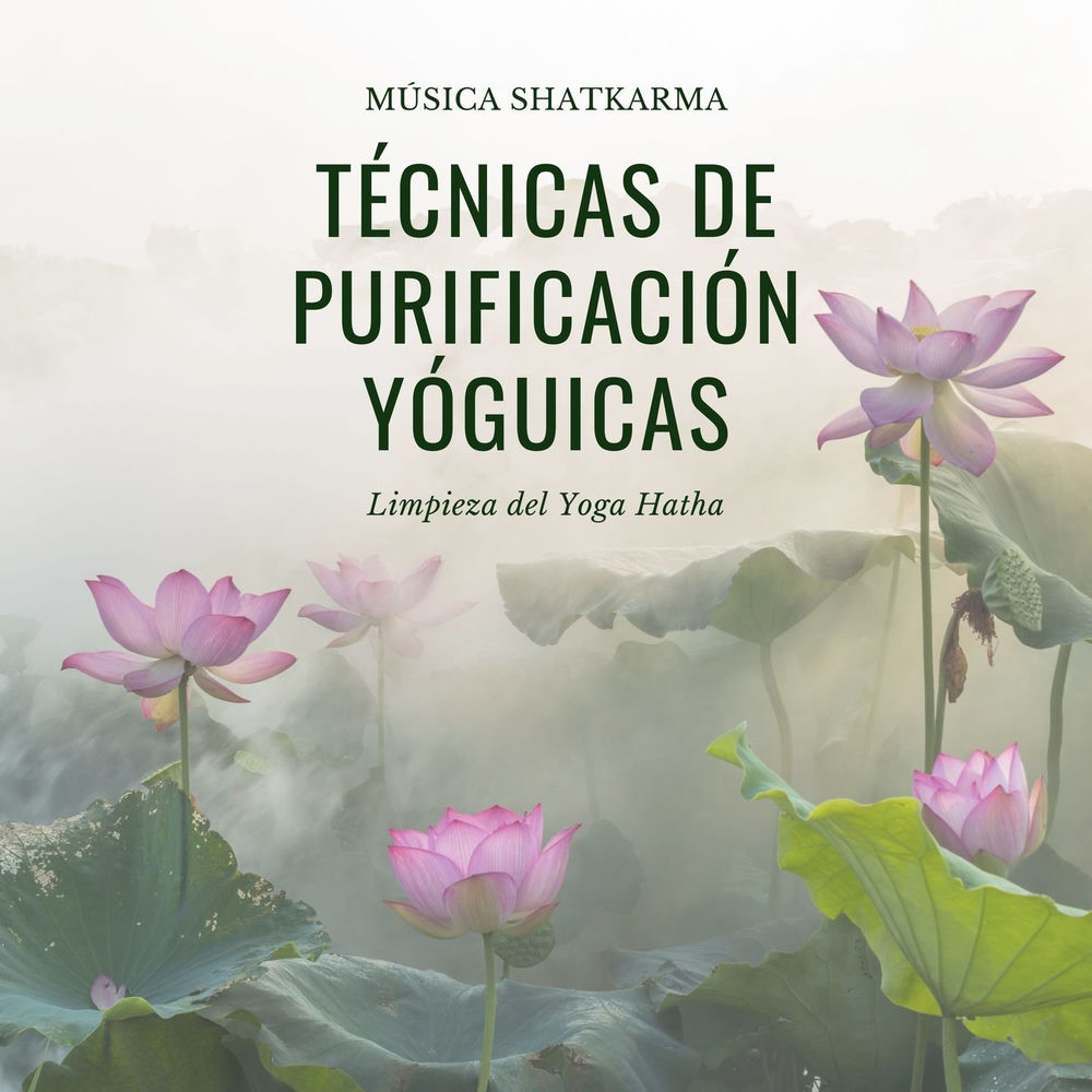 Técnicas de Purificación Yóguicas: Música Shatkarma, Limpieza del Yoga Hatha