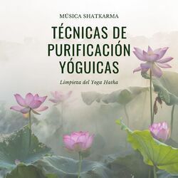 Cover of Técnicas de Purificación Yóguicas: Música Shatkarma, Limpieza del Yoga Hatha