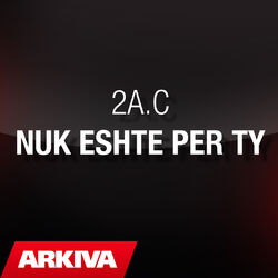 Cover of 2A.C ft. 2A.C ft. 2A.C - Nuk eshte per ty