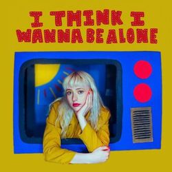 Cover of i think i wanna be alone