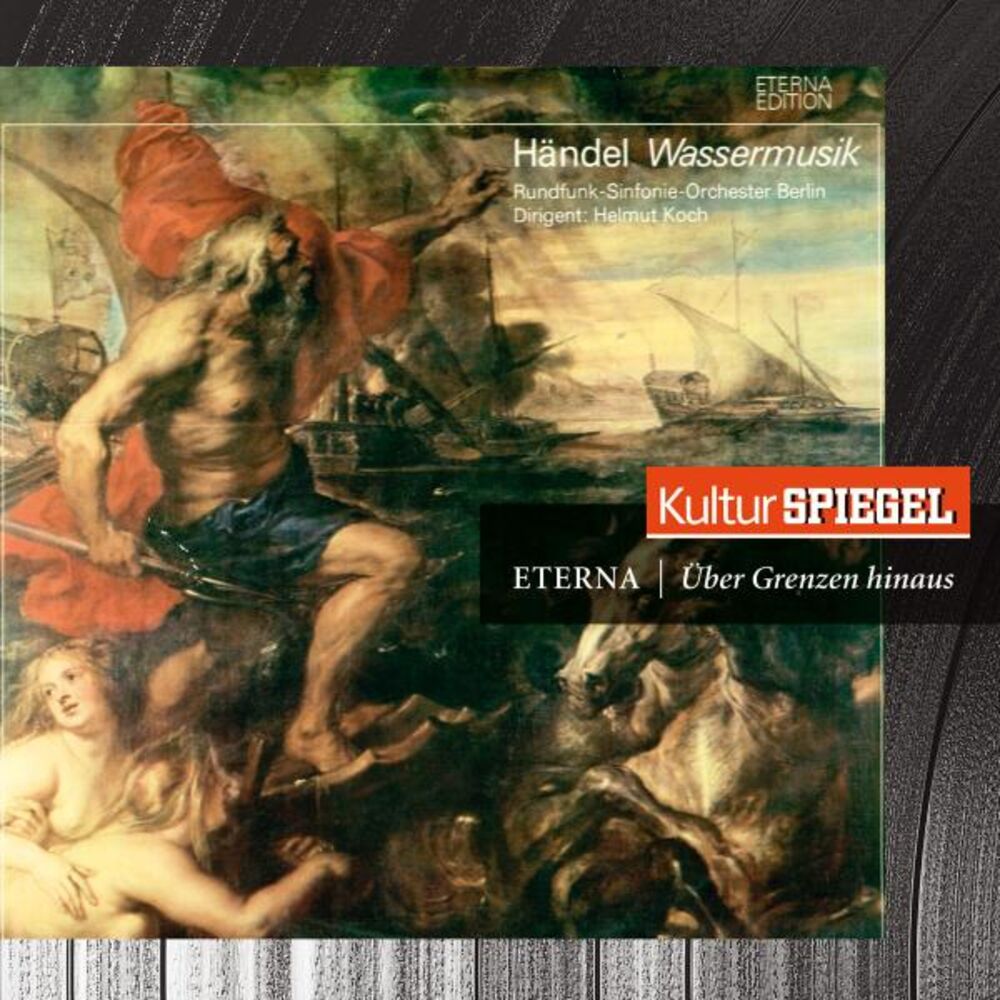 Picture of Händel: Water Music & Music for the Royal Fireworks (KulturSpiegel - Eterna - Über Grenzen hinaus)