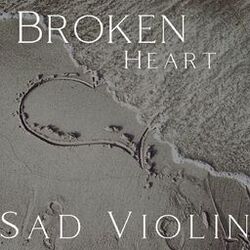 Cover of Broken Heart - Sad Violin Music with Depressing Ocean