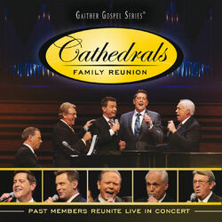 Cover of Cathedrals Family Reunion: Past Members Reunite Live In Concert (Live)