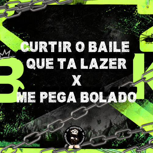 CURTIR O BAILE QUE TA LAZER XX ME PEGA BOLADO