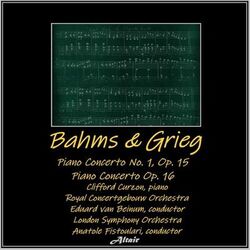 Cover of Bahms & Grieg: Piano Concerto NO. 1, OP. 15 - Piano Concerto OP. 16