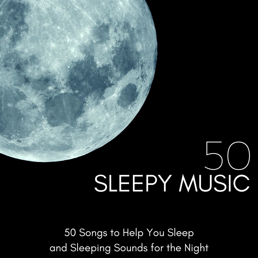 Picture of Sleepy Music 50 - 50 Songs to Help You Sleep and Sleeping Sounds for the Night