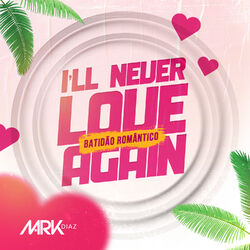 Cover of I'll Never Love Again (Batidão Romântico)