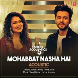 Cover of Mohabbat Nasha Hai Acoustic (From "T-Series Acoustics")