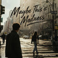 Maybe This is Madness
