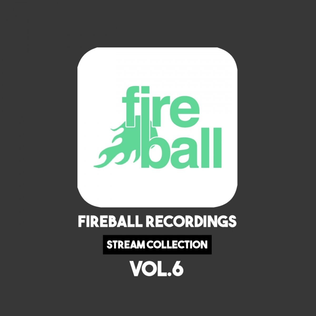 Album cover of Fireball Recordings: Stream Collection, Vol. 6