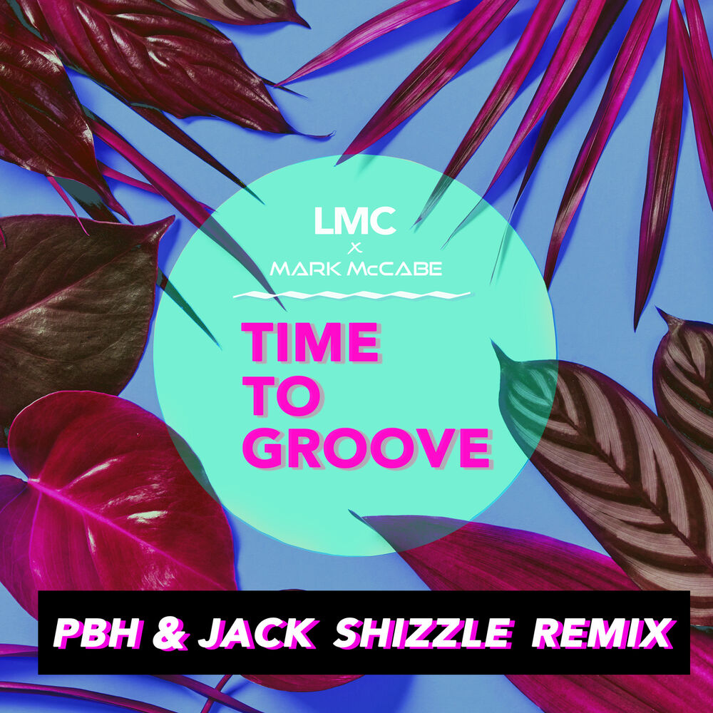 Picture of Time To Groove (LMC X Mark McCabe / PBH & Jack Shizzle Remix)