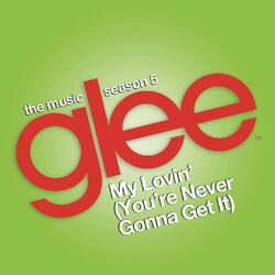 Cover of My Lovin' (You're Never Gonna Get It) (Glee Cast Version)