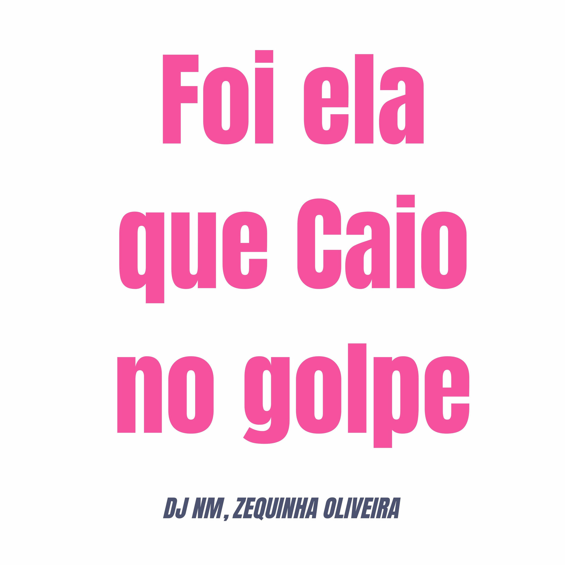 Album cover of Foi Ela Que Caio no Golpe