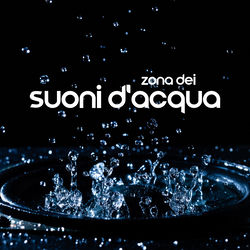 Cover of Zona dei Suoni d'Acqua: Suoni d'Acqua a Rumore Bianco per la Meditazione e il Sonno by undefined