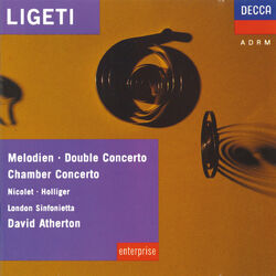 Cover of Ligeti: Melodien; Double Concerto; Chamber Concerto etc.