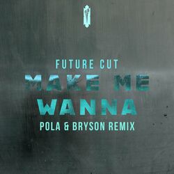Cover of Make Me Wanna (Pola & Bryson Remix)