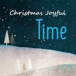 Cover of Christmas Joyful Time: Beautiful Xmas Carols for Winter Holiday Days 2022