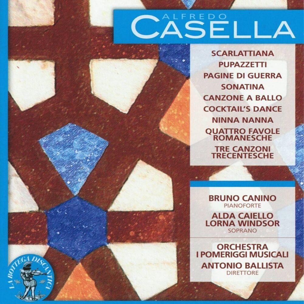 Picture of Alfredo Casella: Scarlattiana / Pupazzetti / Pagine di guerra / Sonatina / Canzone a ballo / Cocktail's Dance / Ninna nanna / Quat