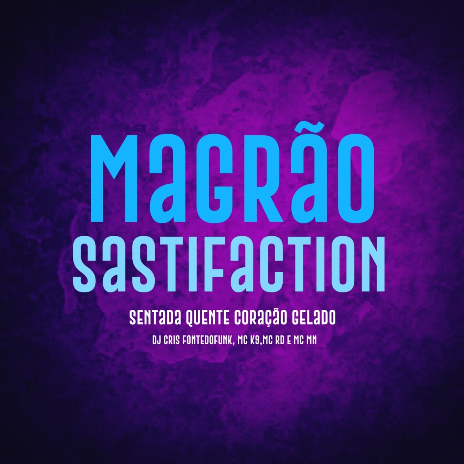Album cover of Magrão Sastifaction - Sentada Quente Coração Gelado
