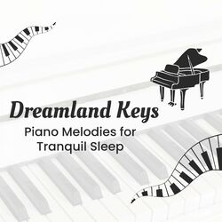 Cover of Dreamland Keys: Piano Melodies for Tranquil Sleep