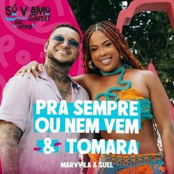 Cover of Pra Sempre Ou Nem Vem / Tomara (Ao Vivo)