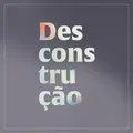 Desconstrução