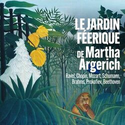 Cover of Le jardin féerique de Martha Argerich - Ravel, Chopin, Mozart, Schumann, Brahms, Prokofiev, Beethoven