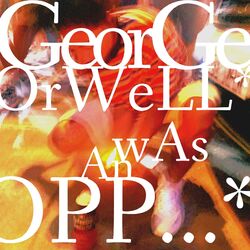 Cover of GEORGE ORWELL WAS AN OPP