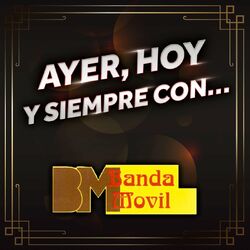 Cover of Ayer, Hoy Y Siempre Con... Banda Movil